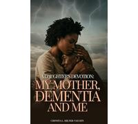 A Daughter’s Devotion: My Mother, Dementia, and Me