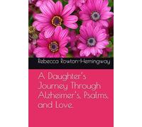 A Daughter’s Journey Through Alzheimer’s, Psalms, and Love.