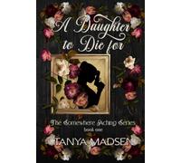 A Daughter to Die For: The Somewhere Aching Series book one: A literary psychological drama about trauma, obsession, and fractured love: 1