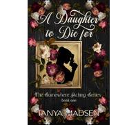 A Daughter to Die For: The Somewhere Aching Series book one: A literary psychological drama about trauma, obsession, and fractured love: 1