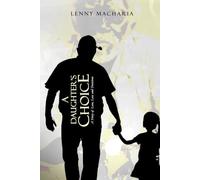 A DAUGHTER'S CHOICE: A story of love, loss and Decisions