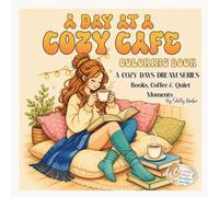A Day at a Cozy Cafe Coloring Book: A Cozy Days Dream Series