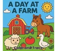 A DAY AT A FARM: A Kids Color and Trace Book