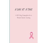 A Day At A Time: A 60-Day Companion for a Breast Cancer Journey