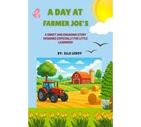 A Day At Farmer Joe's: Spend a joyful day on the farm in A Day At Farmer Joe’s - A sweet and engaging story designed especially for little learners!