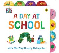 A Day at School with The Very Hungry Caterpillar: Tabbed Board Book