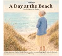 A Day at the Beach: A large text, read-together book with conversation prompts for people living with dementia (Quiet Days)