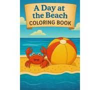 A Day at the Beach: Easy and Cute Ocean, Sand, and Summer Vacation Coloring Pages for Little Boys and Girls