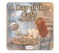 A Day at the Cafe: Sip, Style, Savor: Adult Coloring Book by ShariB Creatives (A Day at the...Collection by ShariB Creatives)