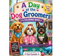 A Day at the Dog Groomers: Learn about Dogs who Visit the Pet Salon