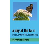 a day at the farm: Discover farm life, step by step