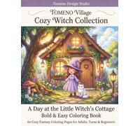 A Day at the Little Witch's Cottage: Bold & Easy Coloring Book: 60 Cozy Fantasy Coloring Pages for Adults, Teens & Beginners (TOMENO Village - Cozy Witch Collection)