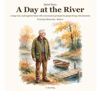 A Day at the River: A large-text, read-together story with conversation prompts for people with living dementia (Quiet Days)