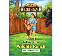 A Day at the Wildlife Ranch: Wildlife Animal Coloring Book for Kids: Fun & Educational Activity Book with Coloring Pages