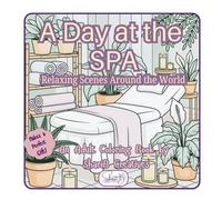 A Day at theSpa: Relaxing Scenes Around the World: An Adult Coloring Book by ShariB Creatives (A Day at the...Collection by ShariB Creatives)