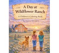 A Day at Wildflower Ranch: A Childrens Coloring Book (Wildflower Ranch: Life Through the Seasons)