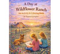A Day at Wildflower Ranch : An Activity & Coloring Book (Wildflower Ranch: Life Through the Seasons)