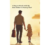 A Day at Work with My Dad Baker & Pastry Chef