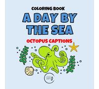A DAY BY THE SEA - OCTOPUS CAPTIONS: Word Art & Graphics Coloring Book (A DAY BY THE SEA - Captions Coloring Book)
