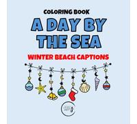 A DAY BY THE SEA - WINTER BEACH CAPTIONS: Word Art & Graphics Coloring Book (A DAY BY THE SEA - Captions Coloring Book)
