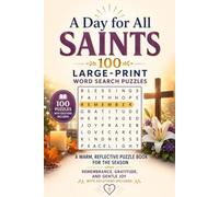 A Day for All Saints: 100 Large-Print Word Search Puzzles: A Warm, Reflective Puzzle Book for the Season - Remembrance, Gratitude, and Gentle Joy, With Solutions Included
