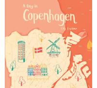 A Day in Copenhagen: A Young Explorer Travel Guide to Copenhagen (City Explorer)