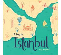 A Day in Istanbul: A Young Explorer Travel Guide to Istanbul (City Explorer)