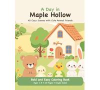 A Day in Maple Hollow: A Bold and Easy Coloring Book for Kids Ages 4-8 with 40 Cozy Scenes of Cute Animal Friends