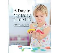 A Day in My Busy Little Life: Toddler Routine Guide
