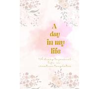 A Day in My Life: A diary to journal life in creative templates
