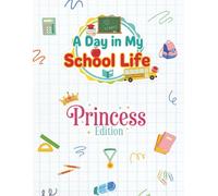 A Day in My School Life: Princess Edition: An Autism-Friendly Social Story and Activity Book for School Routines