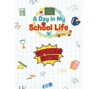 A Day in My School Life: Superhero Edition: An Autism-Friendly Social Story and Activity Book for School Routines
