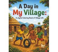 A Day in My Village: A Joyful Coloring Book of Village Life