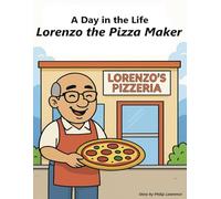 A Day in the Life: Lorenzo the Pizza Maker: Children’s Coloring Book About Pizza, Daily Life, and Fun Activities for Kids Ages 3-10