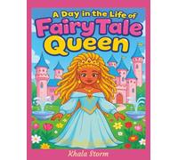A Day In The Life of A Fairytale Queen Coloring Book: A Magical Coloring Experience for Little Girls (The Little Queens & Magical Dreams)