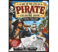 A Day in the Life of a Pirate Coloring Book: Step into the exciting world of Pirates and spend a day on the high seas!! From raising the Jolly Roger, ... coves and enjoying a hearty pirate feast!