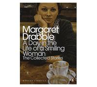 A Day in the Life of a Smiling Woman: The Collected Stories (Penguin Modern Classics)