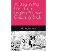 A Day in the Life of an English Bulldog Coloring Book