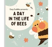 A day in the life of Bees: A Fun and Educational Story About Bees, Pollination, and the Magic of Nature - Perfect for Kids Ages 4-8