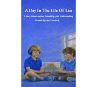 A Day In The Life Of Leo: A Story About Autism, Friendship, and Understanding