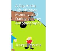 A Day in the Life of Piper, Mommy, and Daddy; and my Autobiography