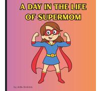 A Day in the Life of Supermom: A coloring book about a busy mom