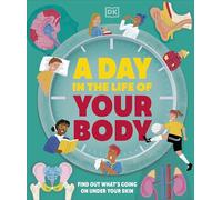 A Day in the Life of Your Body: Find Out What's Going on Under Your Skin