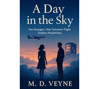 A Day in the Sky: Two Strangers. One Turbulent Flight. Endless Possibilities (The Skyline Encounters Series)