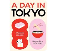 A Day in Tokyo: A Japanese Cookbook
