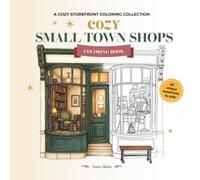 A Day in Town: Cozy Small Town Shops Coloring Book: 45 Charming Storefronts for Adults - Flower, Bakery, Bookshop & More