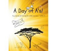 A Day of A's: Fun, Games & Coloring for Little Learners - Letter A (A Day of Alphabet Adventure)