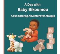 A Day of Fun with Baby Bikoumou: A Wholesome Coloring Book for Kids to Explore Family Adventures