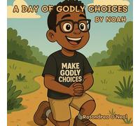 A Day of Godly Choices by Noah (Making Godly Choices)