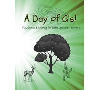 A Day of G's: Fun, Games & Coloring for Little Learners - Letter G (A Day of Alphabet Adventure)